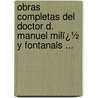 Obras Completas Del Doctor D. Manuel Milï¿½ Y Fontanals ... by Manuel Milï¿½ Y. Fontanals