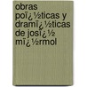 Obras Poï¿½Ticas Y Dramï¿½Ticas De Josï¿½ Mï¿½Rmol by Jos� M�Rmol