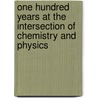 One Hundred Years at the Intersection of Chemistry and Physics door Thomas Steinhauser