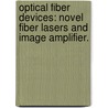 Optical Fiber Devices: Novel Fiber Lasers And Image Amplifier. door Shigeru Suzuki