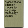 Organizational Adoption Models For Early Asp Technology Stages door Susanne Fuchs