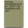 Ouevres Complettes de M. Le C. de B*** de L'Academie Fran Oise door M. Le C. De B***