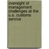 Oversight of Management Challenges at the U.S. Customs Service