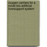 Oxygen Carriers for a Novel Bio-artificial LiverSupport System door Francis Sean Moolman