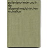 Patientenorientierung in der Allgemeinmedizinischen Ordination by Hannelore Hirtenlehner