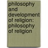 Philosophy and Development of Religion: Philosophy of Religion by Otto Pfleiderer