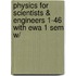 Physics for Scientists & Engineers 1-46 with Ewa 1 Sem W/
