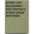 Pilates con accesorios / Ellie Herman's Pilates Props Workbook