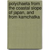 Polychaeta From The Coastal Slope Of Japan, And From Kamchatka door John Percy Moore