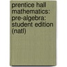 Prentice Hall Mathematics: Pre-Algebra: Student Edition (Natl) door Randall I. Charles