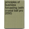 Principles Of Business Forcasting (With Crystal Ball Pro 2000) by Robert Fildes
