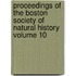 Proceedings of the Boston Society of Natural History Volume 10