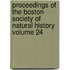 Proceedings of the Boston Society of Natural History Volume 24