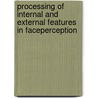 Processing of Internal and External Features in FacePerception door Bozana Meinhardt-Injac