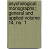 Psychological Monographs; General and Applied Volume 14, No. 1 by American Psychological Association