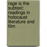 Rage Is the Subtext: Readings in Holocaust Literature and Film door Susan Derwin