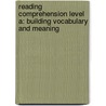 Reading Comprehension Level A: Building Vocabulary and Meaning by Roberta L. Frenkel