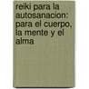 Reiki Para La Autosanacion: Para El Cuerpo, La Mente Y El Alma door Brian Cook