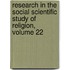 Research in the Social Scientific Study of Religion, Volume 22