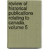 Review of Historical Publications Relating to Canada, Volume 5