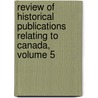 Review of Historical Publications Relating to Canada, Volume 5 by Toronto University of