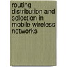 Routing Distribution and Selection in Mobile Wireless Networks door Ming-Shen Jian