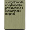 S. Orgelbranda Encyklopedja Powszechna Z Ilustracjami I Mapami door Samuel Orgelbrand