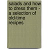 Salads And How To Dress Them - A Selection Of Old-Time Recipes door Mattie Lee Wehrley