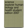 Science Explorer Human Biology and Health Student Edition 2007 door Michael J. Padilla