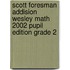 Scott Foresman Addision Wesley Math 2002 Pupil Edition Grade 2