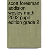 Scott Foresman Addision Wesley Math 2002 Pupil Edition Grade 2 door Randall I. Charles