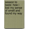 Season To Taste: How I Lost My Sense Of Smell And Found My Way by Molly Birnbaum