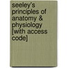 Seeley's Principles of Anatomy & Physiology [With Access Code] door Philip Tate