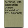 Sermons, With Appropriate Prayers Annexed [Ed. By T. Belsham]. door Theophilus Lindsey