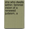 She Who Dwells Within: Feminist Vision Of A Renewed Judaism, A door Lynn Gottlieb