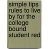 Simple Tips Rules to Live by for the College Bound Student Red door Ms Kendall E. Reaves