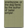 Snarleyyow, or the Dog Fiend, by the Author of 'Peter Simple'. by Frederick Marryat