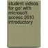 Student Videos For Go! With Microsoft Access 2010 Introductory
