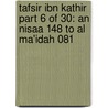 Tafsir Ibn Kathir Part 6 of 30: An Nisaa 148 to Al Ma'idah 081 door Muhammad Saed Abdul-Rahman