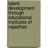 Talent Development Through Educational Institutes Of Rajasthan door Meeta Nihalani
