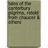 Tales of the Canterbury Pilgrims, Retold from Chaucer & Others