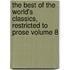 The Best of the World's Classics, Restricted to Prose Volume 8