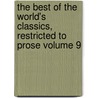 The Best of the World's Classics, Restricted to Prose Volume 9 by Henry Cabot Lodge