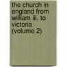 The Church In England From William Iii, To Victoria (volume 2) by Alexander Hugh Hore