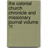 The Colonial Church Chronicle and Missionary Journal Volume 11 door Unknown Author