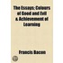 The Essays; Colours of Good and Evil & Achievement of Learning