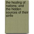 The Healing of Nations; And the Hidden Sources of Their Strife