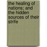 The Healing of Nations; And the Hidden Sources of Their Strife door Edward Carpenter