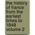 The History of France from the Earliest Times to 1848 Volume 2