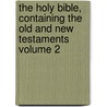The Holy Bible, Containing the Old and New Testaments Volume 2 door Leicester Ambrose Sawyer